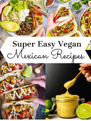 Vegan Mexican Recipes collage: burrito bowl, fajitas, tacos, and chipotle mayo.