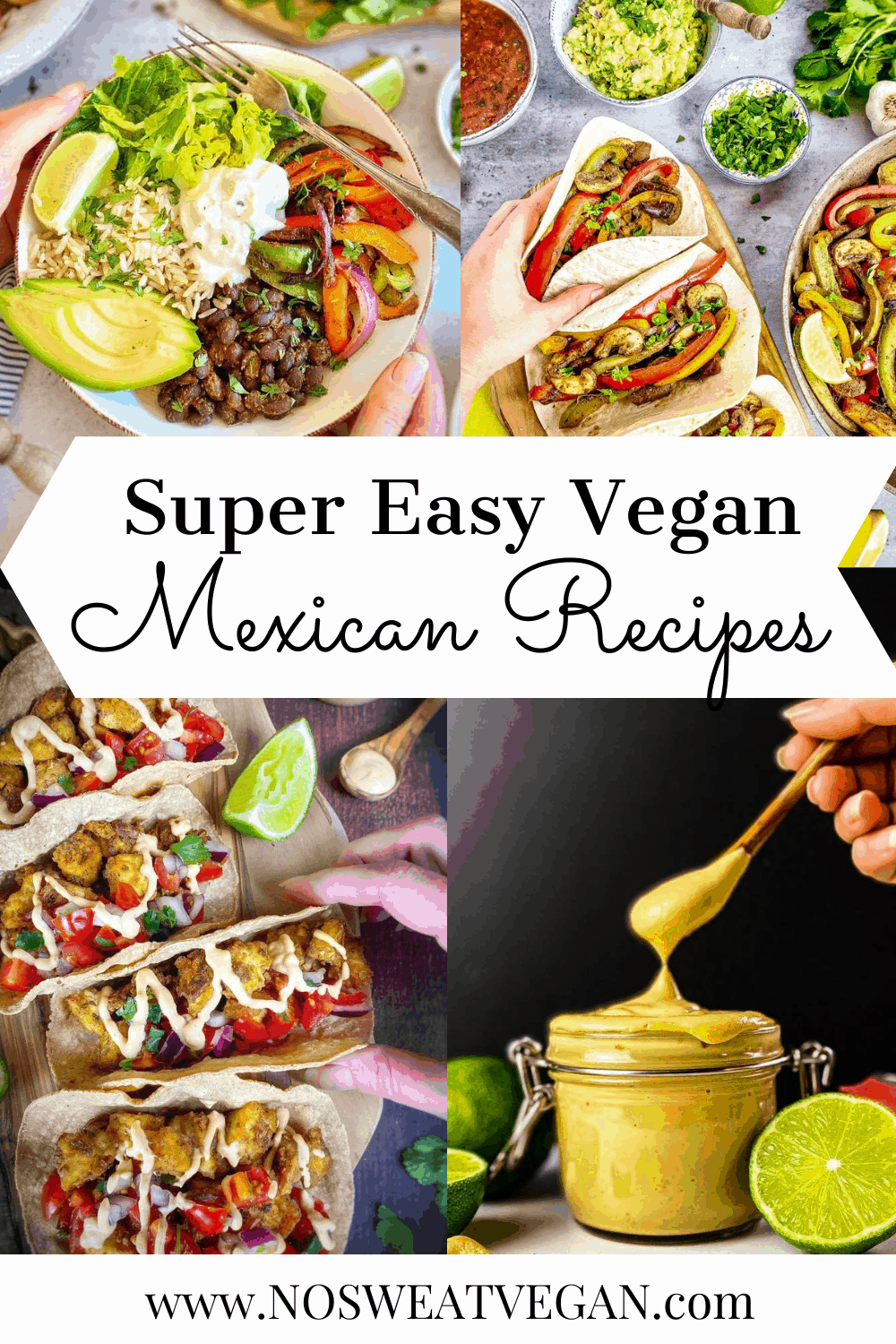 Vegan Mexican Recipes collage: burrito bowl, fajitas, tacos, and chipotle mayo.